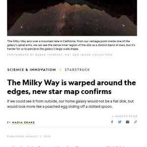USA, National Geographic: https://www.nationalgeographic.com/science/2019/08/milky-way-galaxy-has-warped-disk-star-map-confirms/